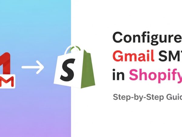 How to Configure Gmail SMTP in a Shopify App