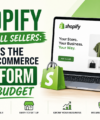 Shopify for Small Sellers: Why It’s the Best E-Commerce Platform on a Budget
